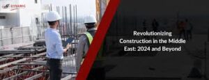 7 Reasons Why the Civil Engineering Companies in Middle East Are Revolutionizing Infrastructure